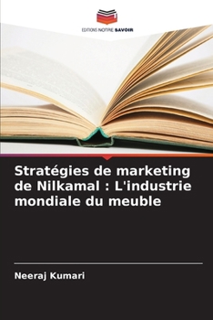 Stratégies de marketing de Nilkamal: L'industrie mondiale du meuble (French Edition)