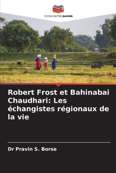 Robert Frost et Bahinabai Chaudhari: Les échangistes régionaux de la vie (French Edition)