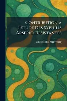 Paperback Contribution a I'Etude Des Syphilis Arserio-Resistantes [French] Book