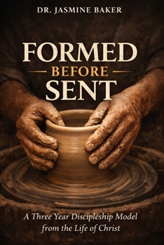 Paperback Formed Before Sent: A Three-Year Discipleship Model from the Life of Christ Book