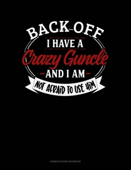 Paperback Back Off I Have A Crazy Guncle And I'm Not Afraid To Use Him: Genkouyoushi Notebook Book