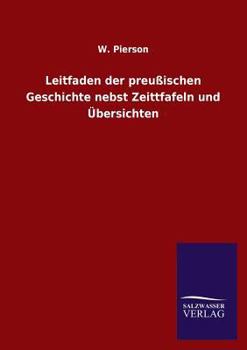 Paperback Leitfaden Der Preussischen Geschichte Nebst Zeittfafeln Und Ubersichten [German] Book