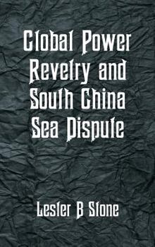 Hardcover Global Power Revelry and South China Sea Dispute Book