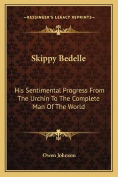 Paperback Skippy Bedelle: His Sentimental Progress From The Urchin To The Complete Man Of The World Book