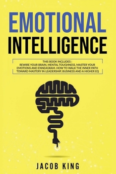 Paperback Emotional Intelligence: This Book Includes: Rewire Your Brain, Mental Toughness, Master Your Emotions and Enneagram. How To Walk The Inner Pat Book