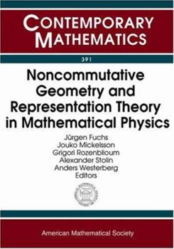 Paperback Noncommutative Geometry and Representation Theory in Mathematical Physics: Satellite Conference to the Fourth European Congress of Mathematics, July 5 Book