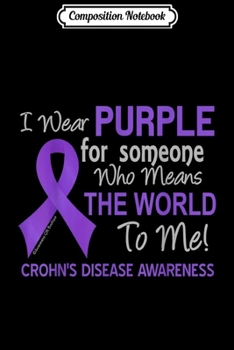 Composition Notebook: Crohn's Disease For Someone Who Means World To Me Journal/Notebook Blank Lined Ruled 6x9 100 Pages