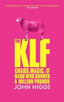 Paperback The Klf: Chaos, Magic, and the Band Who Burned a Million Pounds Book