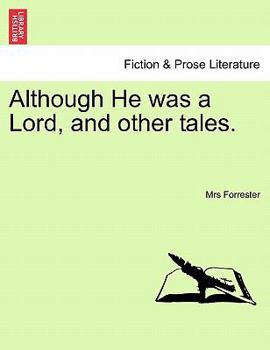 Paperback Although He Was a Lord, and Other Tales. Book