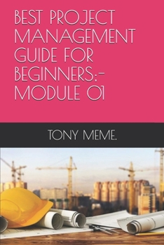 Paperback Best Project Management Guide for Beginners;- Module 01 Book