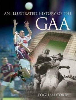 Hardcover An Illustrated History of the GAA Book