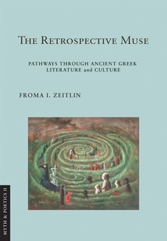 Hardcover The Retrospective Muse: Pathways Through Ancient Greek Literature and Culture Book