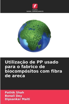 Paperback Utilização de PP usado para o fabrico de biocompósitos com fibra de areca [Portuguese] Book