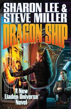 Dragon Ship - Book #15 of the Liaden Universe Publication Order