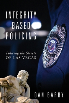Paperback Integrity Based Policing: Policing the Streets of Las Vegas Book