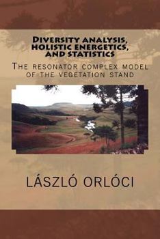 Paperback Diversity analysis, holistic energetics, and statistics: The resonator complex model of the vegetation stand Book