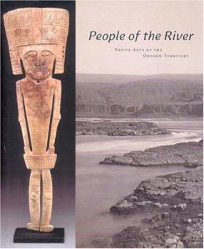 Hardcover People of the River: Native Arts of the Oregon Territory Book