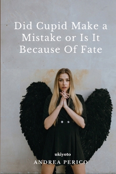 Paperback Did Cupid Made a Mistake or is it Because of Fate Book