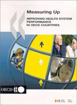 Measuring Up: Improving Health System Performance in Oecd Countries