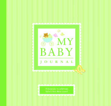 Hardcover My Baby Journal: A Keepsake for Baby's First Three Years Book