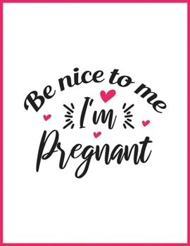 Be nice to me I'm pregnant: To Do List, Expecting a Baby, Week by Week, Monthly Organizer, First Time Moms, Includes Lined Pages, Daily Planner, Mint ... and notebook Mother and Childbirth Planner