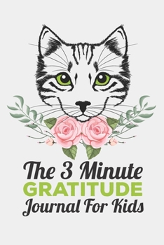 Paperback The 3 Minute Gratitude Journal for Kids: This 100 Day gratitude journal with daily writing ensoul to help kids practice gratitude and mindfulness Book