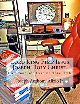 Paperback Lord King Pimp Jesus Joseph Holy Christ.: I Am Your God Here On This Earth. Book