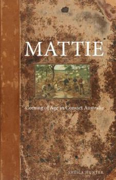 Paperback Mattie: Coming of Age in Convict Australia Book