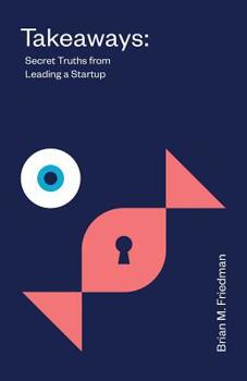 Paperback Takeaways: Secret Truths from Leading a Startup Book
