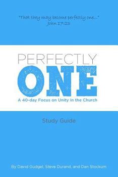 Paperback Perfectly One: A 40-Day Focus on Unity in the Church Book