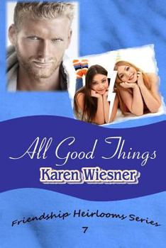 Paperback All Good Things, Friendship Heirlooms Series, Book 7 Book
