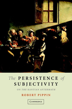 Paperback The Persistence of Subjectivity: On the Kantian Aftermath Book