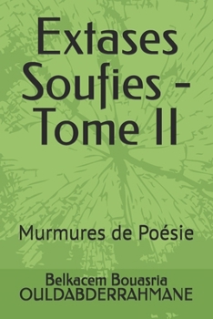 Extases Soufies - Tome II: Murmures de Poésie (French Edition)