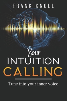 Paperback Your Intuition Calling: Tune into your inner voice Book