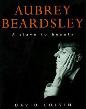 Paperback Aubrey Beardsley: A Slave to Beauty Book