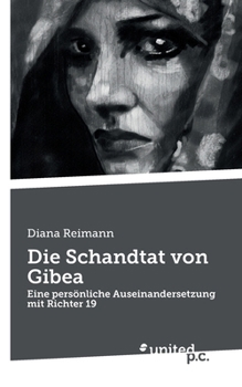 Paperback Die Schandtat von Gibea: Eine persönliche Auseinandersetzung mit Richter 19 [German] Book