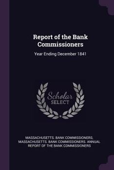 Paperback Report of the Bank Commissioners: Year Ending December 1841 Book