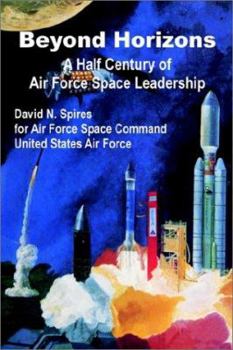 Paperback Beyond Horizons: A Half Century of Air Force Space Leadership Book