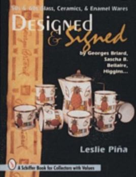 Hardcover Designed & Signed: '50s & '60s Glass, Ceramics & Enamel Wares by Georges Briard, Sascha Brastoff, Marc Bellaire, Higgins... Book