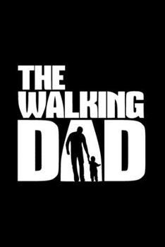 The Walking Dad: Notebook/ Diary/ Journal to Write in, Blank Lovely Lined Designed Interior "6 x 9", 100 Pages