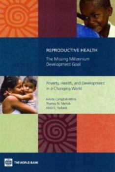 Paperback Reproductive Health--The Missing Millennium Development Goal: Poverty, Health, and Development in a Changing World Book