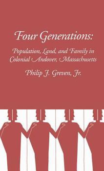 Hardcover Four Generations: Population, Land, and Family in Colonial Andover, Massachusetts Book
