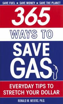 Paperback 365 Ways to Save Gas: Everyday Tips to Stretch Your Dollar Book
