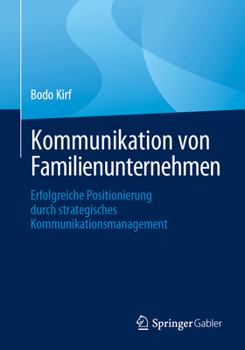 Paperback Kommunikation Von Familienunternehmen: Erfolgreiche Positionierung Durch Strategisches Kommunikationsmanagement [German] Book