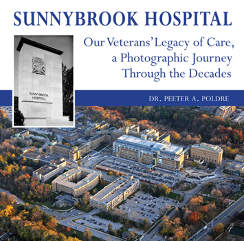 Hardcover Sunnybrook Hospital: Our Veterans' Legacy of Care, a Photo Journey Through the Decades Book