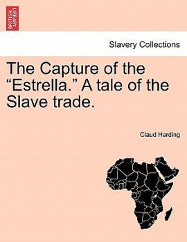 Paperback The Capture of the "Estrella." a Tale of the Slave Trade. Book