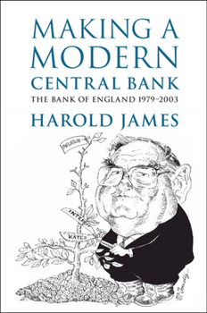 Paperback Making a Modern Central Bank: The Bank of England 1979-2003 Book