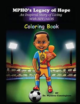 Paperback COLORING BOOK Mpho's Legacy of Hope: COLORING BOOK An Inspired Story of Living With HIV/AIDS Book