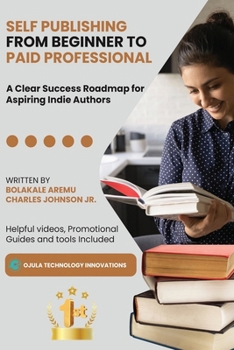 Paperback Self Publishing from Beginner to Paid Professional: A Clear Success Roadmap for Aspiring Indie Authors Book