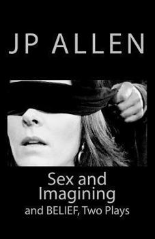 Paperback Sex and Imagining / Belief: Two Plays for Screen and Stage Book